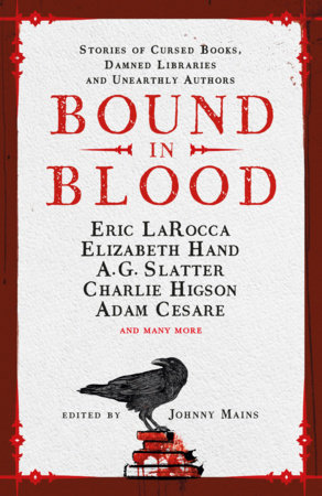 Bound in Blood by Johnny Mains, Adam Cesare, Eric LaRocca, Charlie Higson, Nadia Bulkin, A.G. Slatter, Kim Newman, Zin Rocklyn, Isy Suttie, Angeline Morrison, Priya Sharma, A.K. Benedict, Guy Adams, Lucie McKnight Hardy and Ramsey Campbell