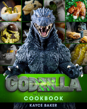 Godzilla: The Official Cookbook by Kayce Baker