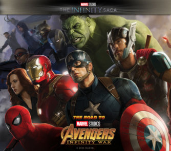 Marvel Studios' The Infinity Saga - The Road to Marvel's Avengers: Infinity War - The Art of the Marvel Cinematic Universe