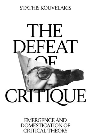 The Defeat of Critique by Stathis Kouvelakis