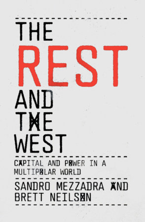 The Rest and the West by Sandro Mezzadra and Brett Neilson