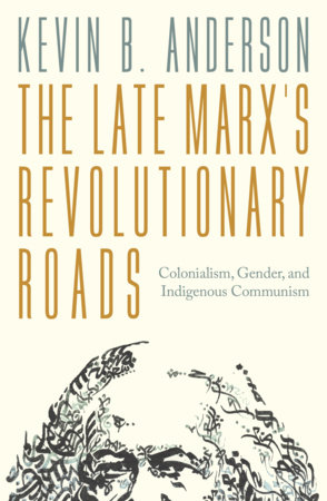 The Late Marxs Revolutionary Roads by Kevin B. Anderson