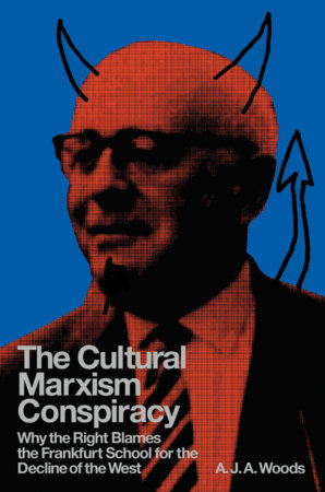 The Cultural Marxism Conspiracy by A.J.A. Woods