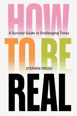 How to be Real by Stephen Frosh