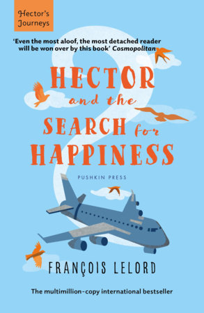Hector and the Search for Happiness by François Lelord