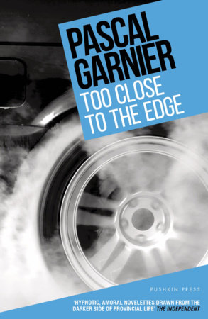 Too Close to the Edge by Pascal Garnier