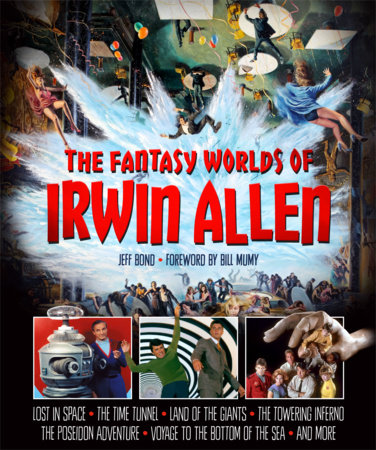 The Fantasy Worlds of Irwin Allen by Jeff Bond