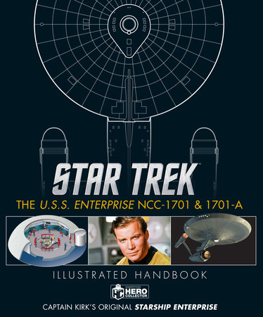 Star Trek: The U.S.S. Enterprise NCC-1701 Illustrated Handbook by Ben Robinson, Marcus Reily and Simon Hugo