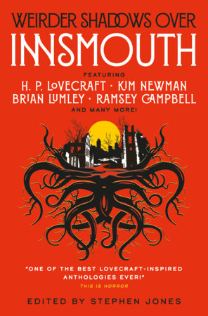 Weirder Shadows Over Innsmouth by H.P. Lovecraft, Kim Newman, Caitlin R. Kiernan, John Glasby, August Derleth, Reggie Oliver, Adrian Cole, Conrad Williams, A.G. Slatter, Brian Hodge, Ramsey Campbell, Michael Marshall Smith, Simon Kurt Unsworth and Brian Lumley