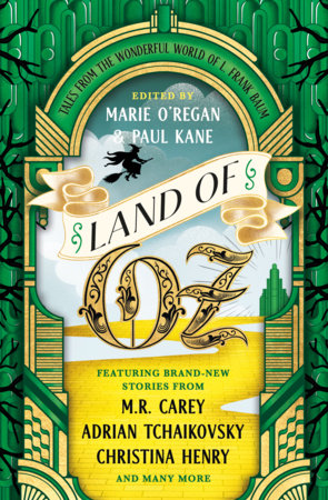 Land of Oz by M.R. Carey, Christina Henry, Robert Shearman, Adrian Tchaikovsky, Ian Whates, Simon R. Green, Louise Carey, Caitlin Rozakis, Jonathan Maberry, Delilah S Dawson, Stark Holborn and Una McCormack