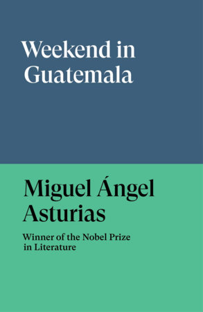 Weekend in Guatemala by Miguel Angel Asturias