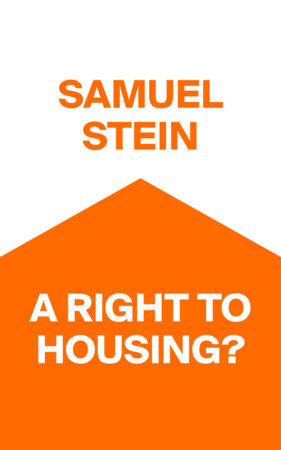A Right to Housing? by Samuel Stein