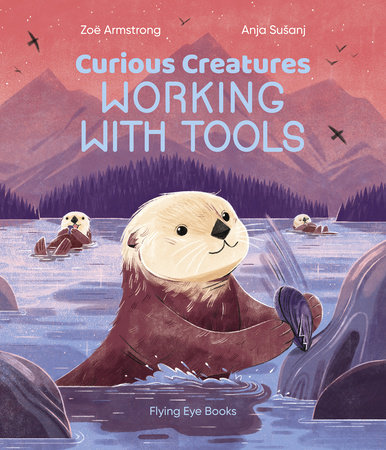 Curious Creatures Working With Tools by Zoë Armstrong
