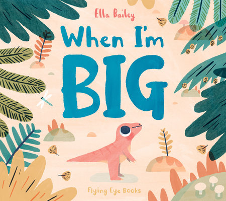 When I'm Big by Ella Bailey