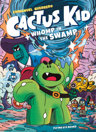 Cactus Kid: Whomp in the Swamp by Emmanuel Guerrero