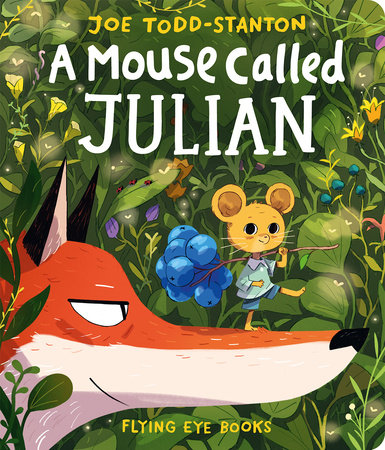 A Mouse Called Julian by Joe Todd-Stanton