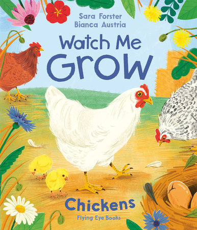 Watch Me Grow: Chickens by Sara Forster