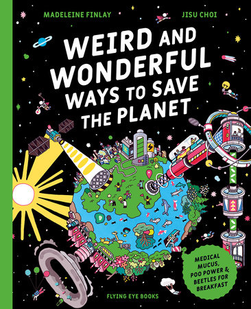 Weird and Wonderful Ways to Save the Planet (Library Edition) by Madeleine Finlay