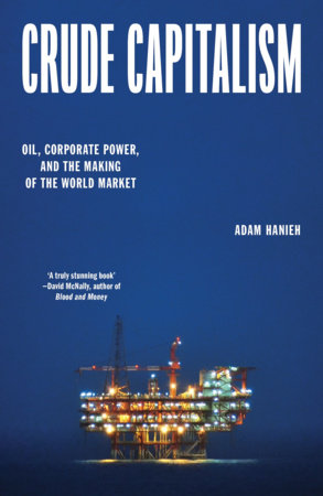 Crude Capitalism by Adam Hanieh
