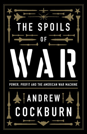 The Spoils of War by Andrew Cockburn