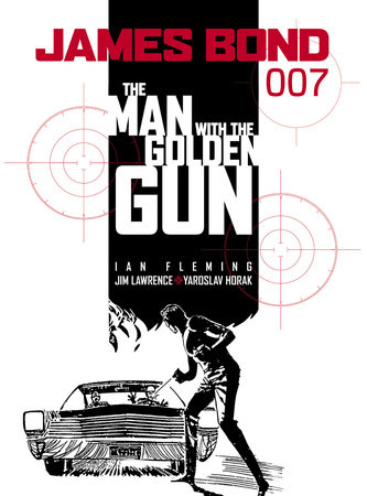 James Bond: The Man With the Golden Gun by Ian Fleming and James Lawrence