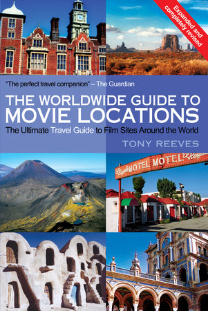 The Worldwide Guide to Movie Locations (NEW updated edition) by Tony Reeves