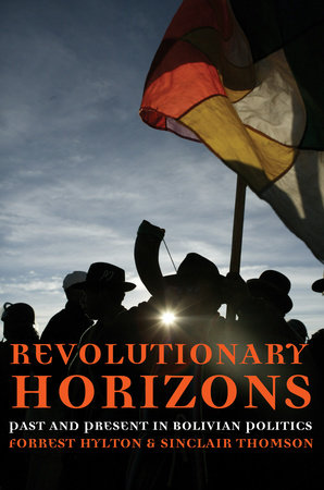 Revolutionary Horizons by Forrest Hylton and Sinclair Thomson