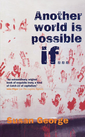 Another World Is Possible If . . . by Susan George