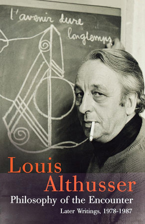 Philosophy of the Encounter by Louis Althusser