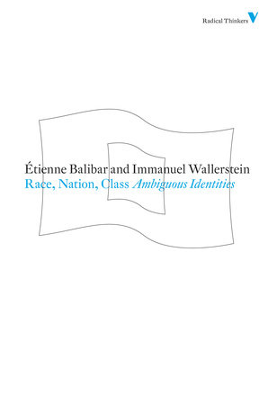 Race, Nation, Class by Etienne Balibar and Immanuel Wallerstein
