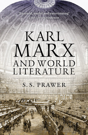 Karl Marx and World Literature by S. S. Prawer
