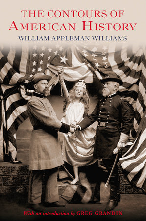 The Contours of American History by William Appleman Williams