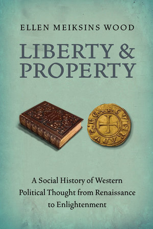 Liberty and Property by Ellen Meiksins Wood
