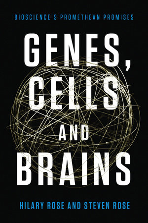 Genes, Cells, and Brains by Hilary Rose and Steven Rose