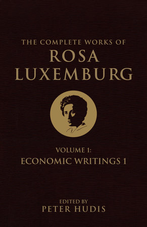The Complete Works of Rosa Luxemburg, Volume I by Rosa Luxemburg