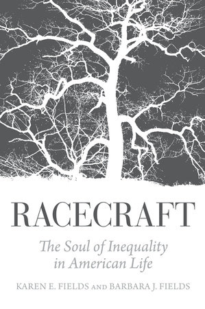 Racecraft by Barbara J. Fields and Karen E. Fields