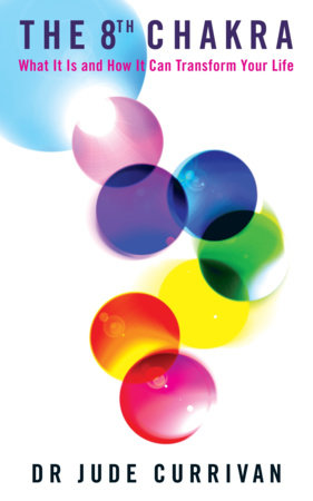 The 8th Chakra by Jude Currivan, Ph.D.