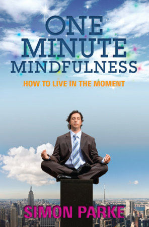 One-Minute Mindfulness by Simon Parke