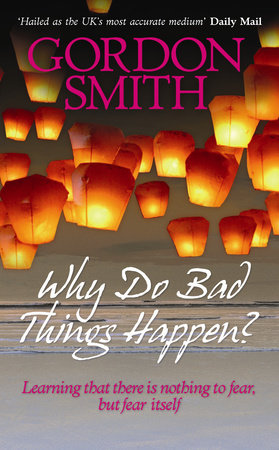 Why Do Bad Things Happen? by Gordon Smith