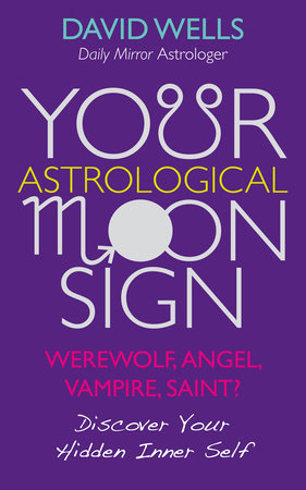 Your Astrological Moon Sign by David Wells: 9781848507968 ...