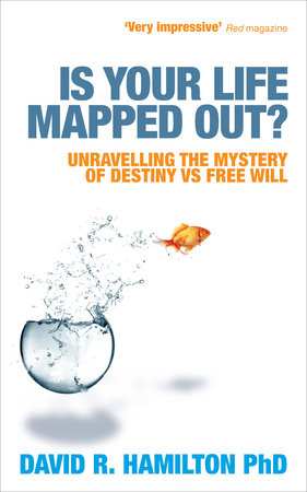 Is Your Life Mapped Out? by David R. Hamilton, PHD