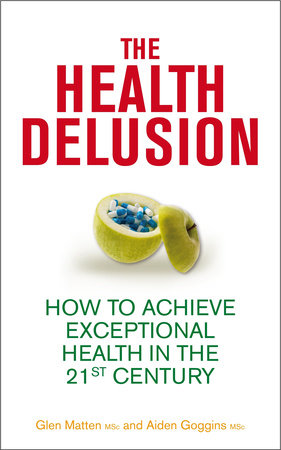 The Health Delusion by Glen Matten and Aidan Goggins