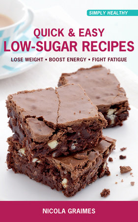 Quick & Easy Low-Sugar Recipes by Nicola Graimes