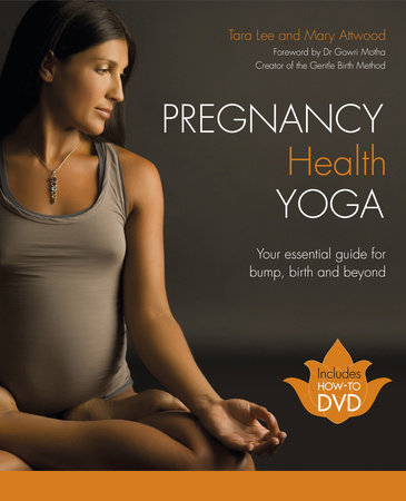 Pregnancy Health Yoga by Tara Lee and Mary Attwood