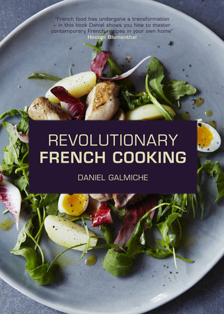 Revolutionary French Cooking by Daniel Galmiche