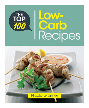 The Top 100 Low-Carb Recipes by Nicola Graimes