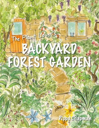 The Plant Lover's Backyard Forest Garden by Pippa Chapman