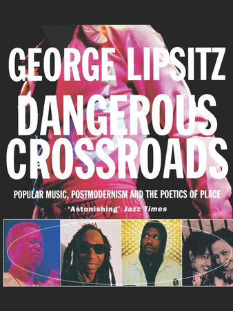 Dangerous Crossroads by George Lipsitz