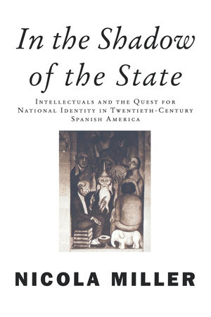 In The Shadow Of The State By Nicola Miller Penguinrandomhousecom Books - 