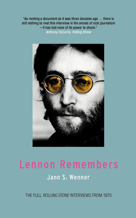 Lennon Remembers by Jann S. Wenner